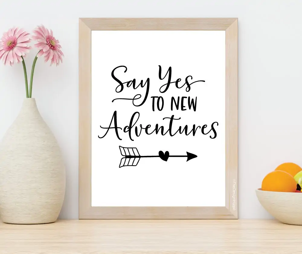 Free Printable Home Decor Say Yes To New Adventures