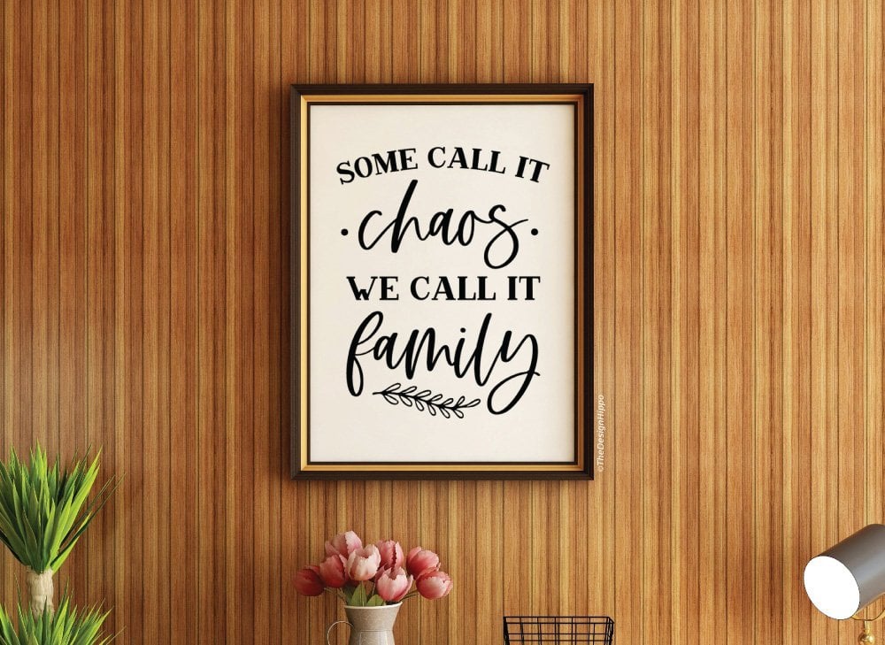 Free Some Call It Chaos Family Saying Printable