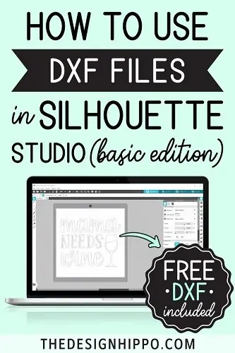 HOW TO USE DXF FILES IN SILHOUETTE STUDIO BASIC EDITION - Featured Image