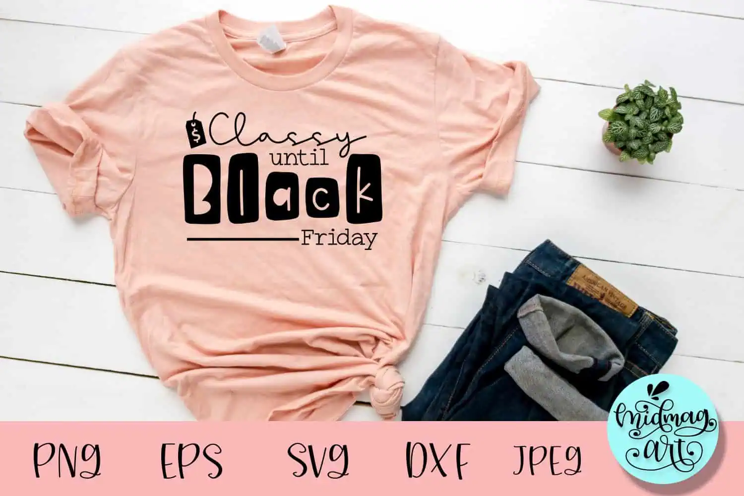 pink t-shirt with the funny quote Classy until Black Friday