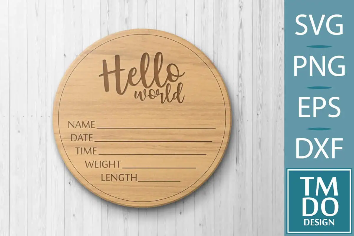 round wooden sign that says hello world with lines for name, date, time, weight and length