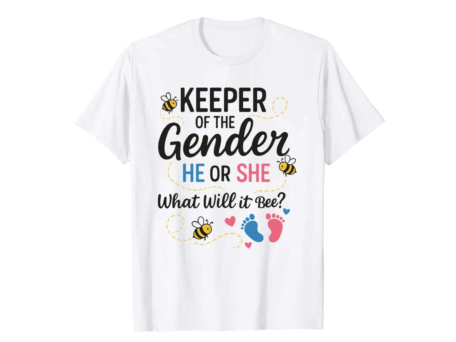 white t-shirt that says keeper of the gender, he or she, what will it bee, with bees and baby feet