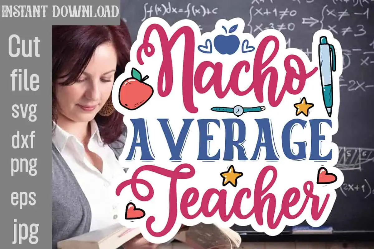colorful lettering that says nacho average teacher with an apple and a pencil