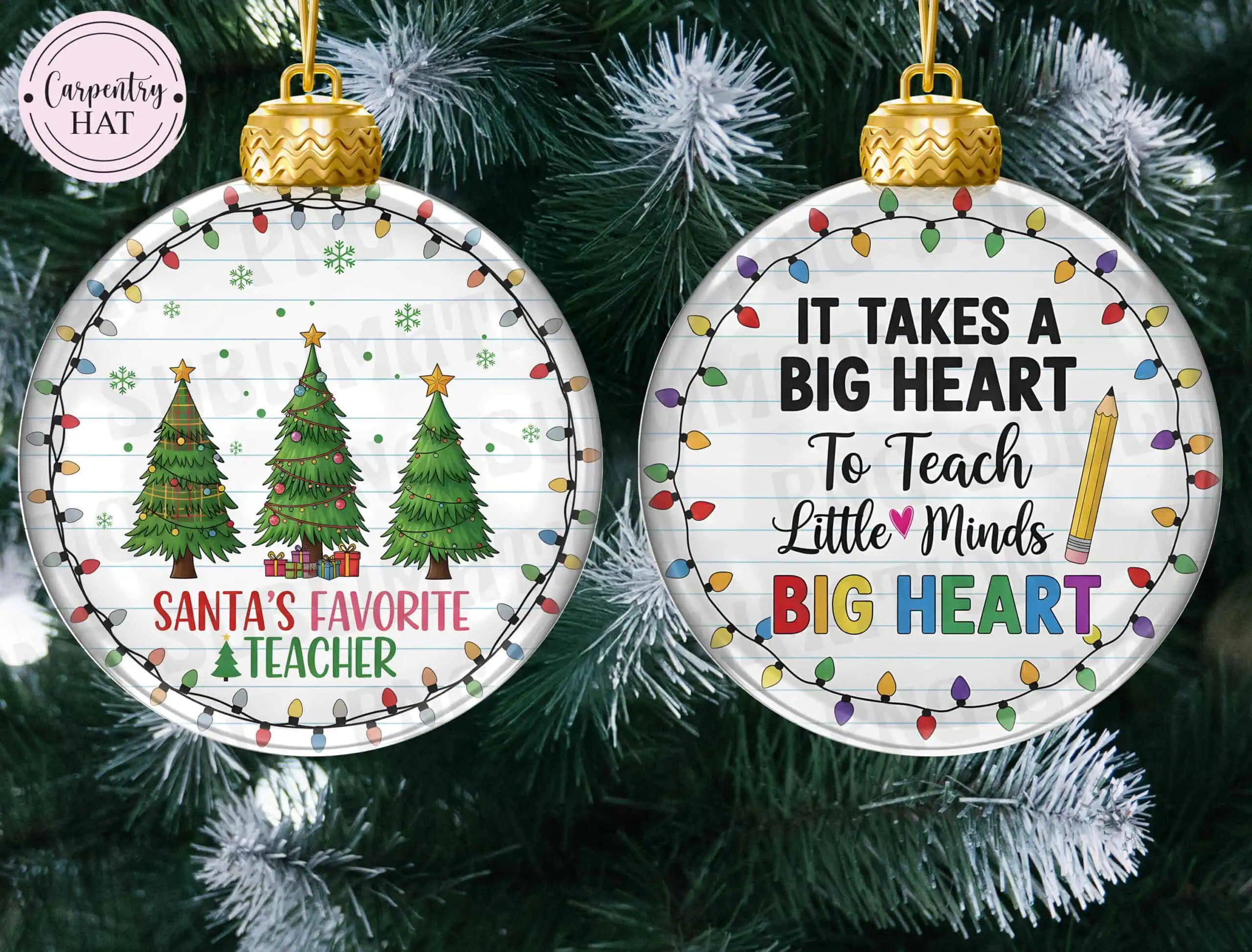 two clear ornaments on a tree: one with three Christmas trees that says Santa's favorite teacher and one that says it takes a big heart to teach little minds