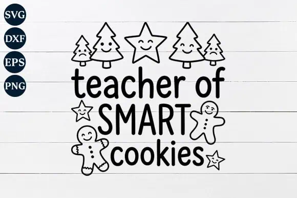 design that says teacher of smart cookies with gingerbread men, stars and Christmas trees