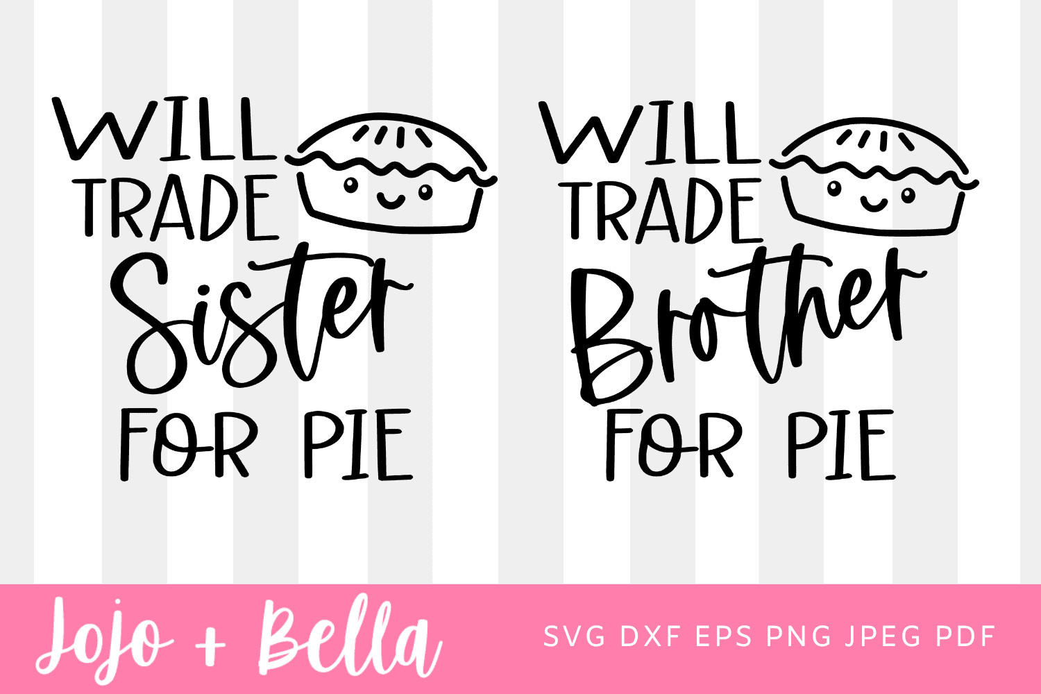 two designs that say Will trade sister for pie and Will trade brother for pie