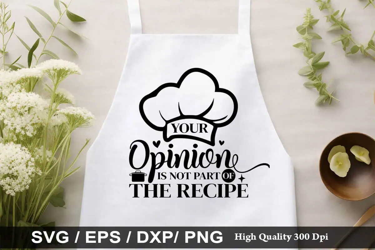 white apron that says your opinion is not part of the recipe with a chef hat