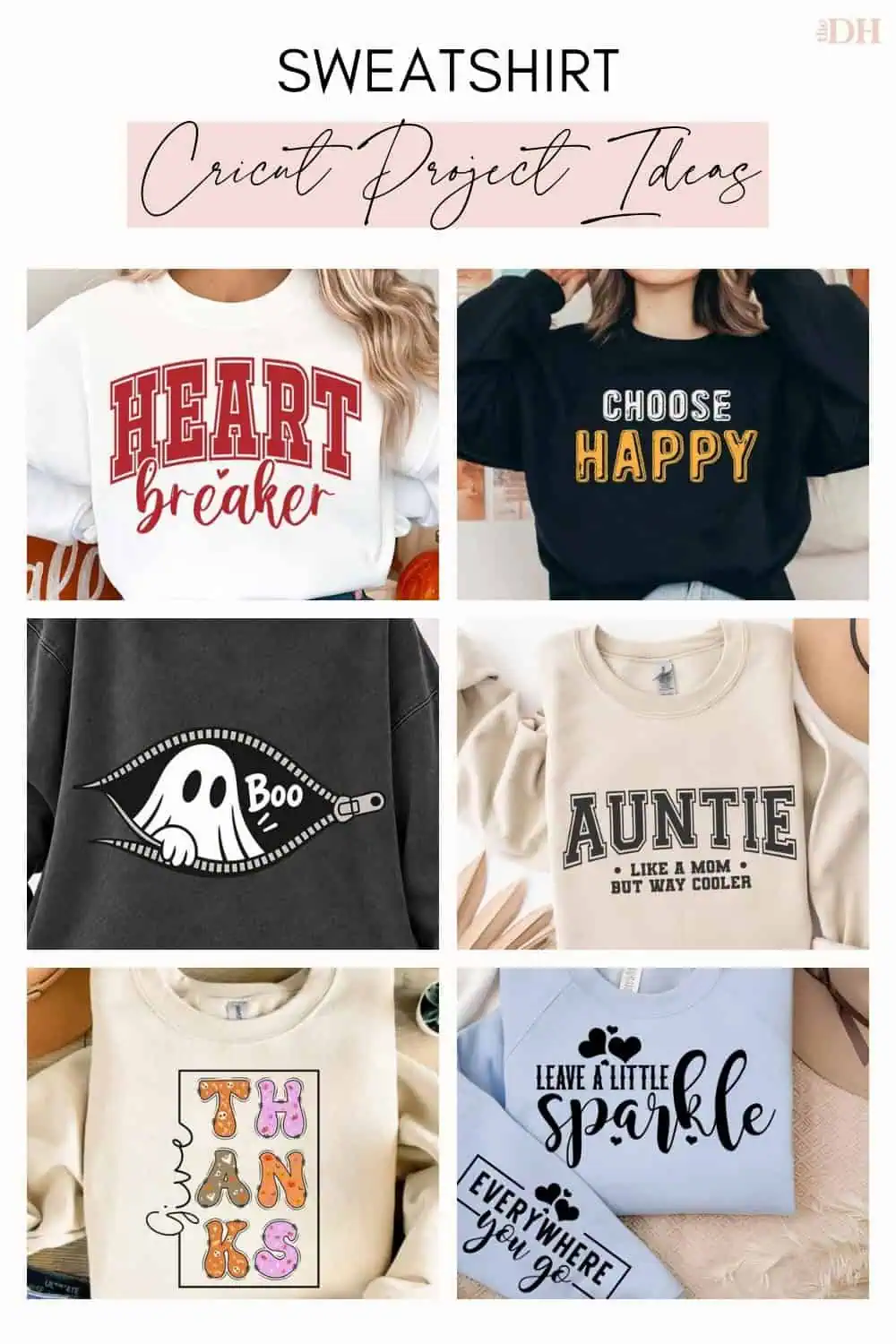 collage of Cricut sweatshirt ideas: a heart breaker varsity sweatshirt, a choose happy sweatshirt, a ghost in a zipper pocket sweatshirt, an auntie varsity sweatshirt, a give thanks fall sweatshirt and a leave a little sparkle sweatshirt