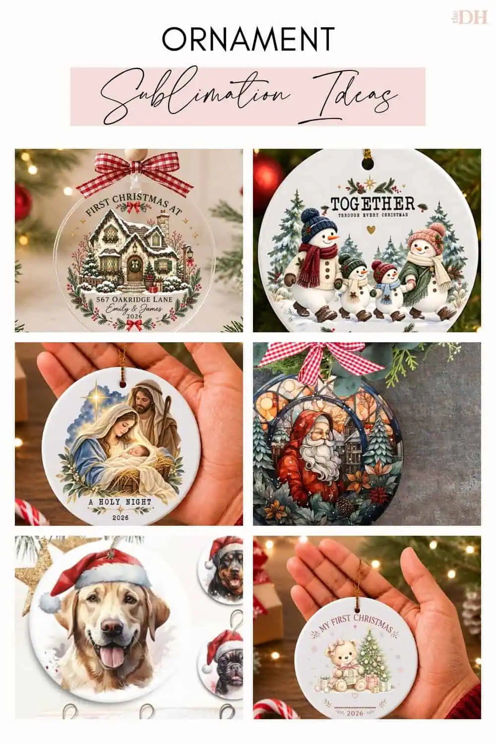 collage of sublimation ornament ideas: a first Christmas in our new home ornament, a snowman family together ornament, a holy night nativity, a stained glass Santa, a dog in a Santa hat and a baby's first Christmas teddy bear